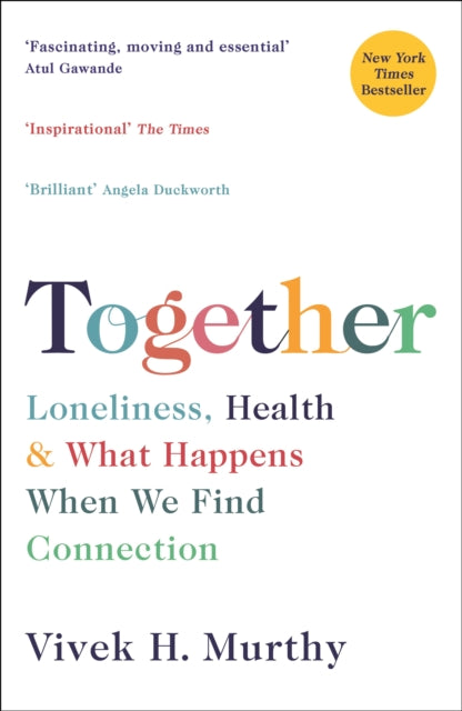 Together: Loneliness, Health and What Happens When We Find Connection