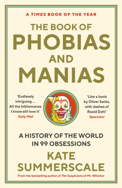 The Book of Phobias and Manias: A History of the World in 99 Obsessions