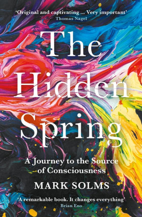 The Hidden Spring: A Journey to the Source of Consciousness