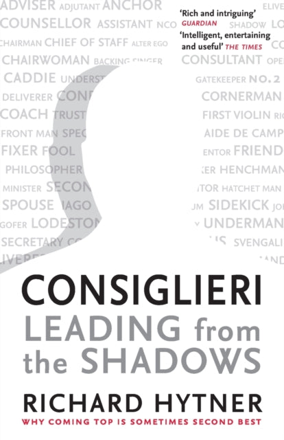 Consiglieri - Leading from the Shadows: Why Coming Top Is Sometimes Second Best