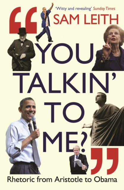 You Talkin' To Me?: Rhetoric from Aristotle to Trump and Beyond ...