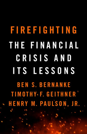 Firefighting: The Financial Crisis and its