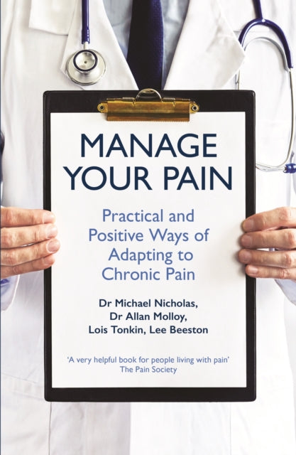 Manage Your Pain: Practical and Positive Ways of Adapting to Chronic Pain