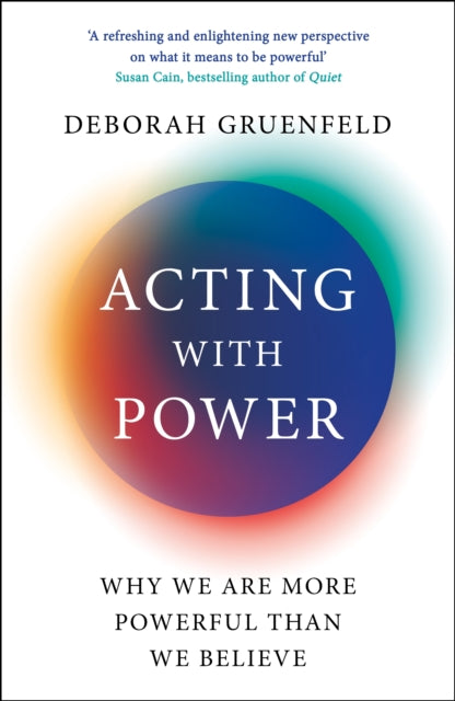 Acting with Power: Why We Are More Powerful than We Believe