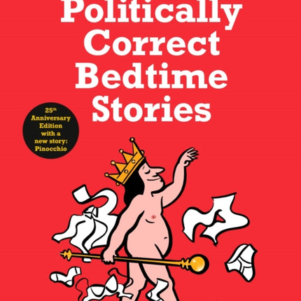 Politically Correct Bedtime Stories: 25th Anniversary Edition with a new story: Pinocchio