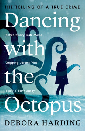 Dancing with the Octopus: The Telling of a True Crime