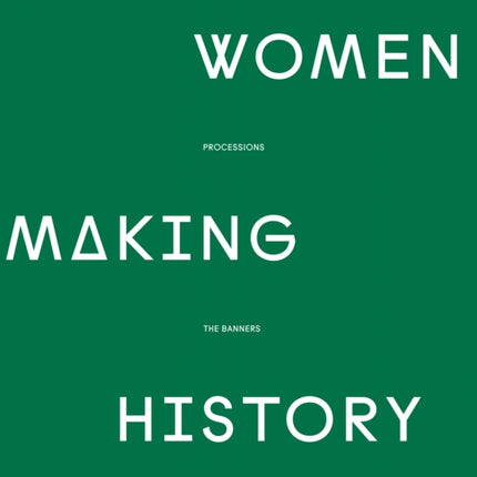 Women Making History: PROCESSIONS THE BANNERS