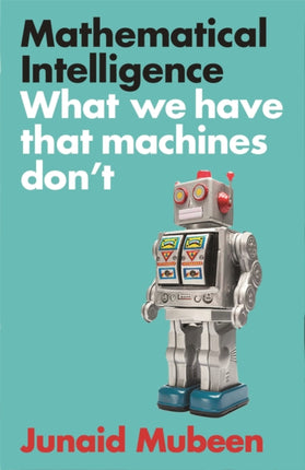 Mathematical Intelligence: What We Have that Machines Don't