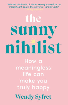 The Sunny Nihilist: How a meaningless life can make you truly happy