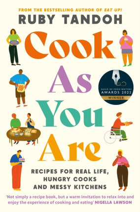 Cook As You Are: Recipes for Real Life, Hungry Cooks and Messy Kitchens