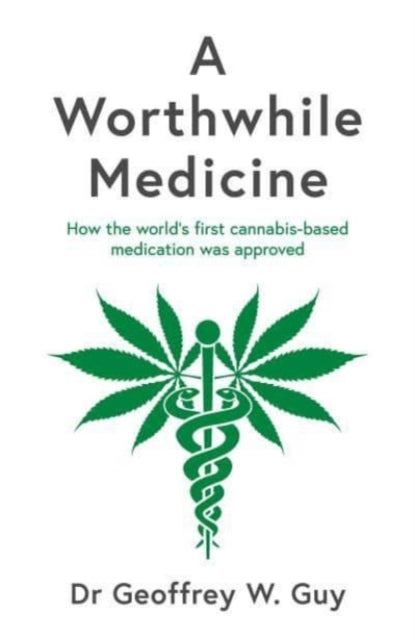 A Worthwhile Medicine: How the world’s first cannabis-based medication was approved