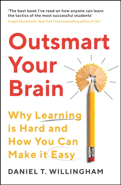 Outsmart Your Brain: Why Learning is Hard and How You Can Make It Easy