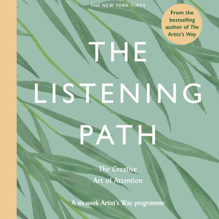 The Listening Path: The Creative Art of Attention - A Six Week Artist's Way Programme