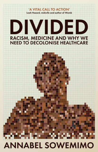 Divided: Racism, Medicine and Why We Need to Decolonise Healthcare