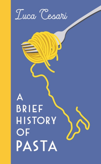 A Brief History of Pasta: The Italian Food that Shaped the World