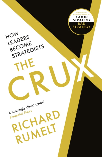 The Crux: How Leaders Become Strategists