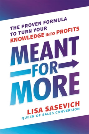 Meant for More: The Proven Formula to Turn Your Knowledge into Profits