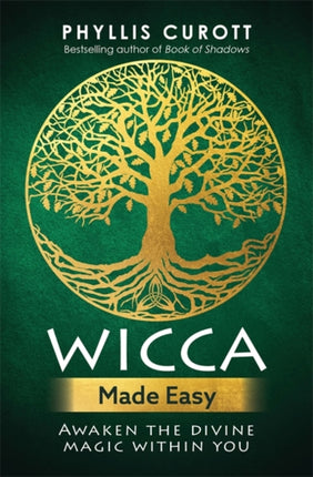 Wicca Made Easy: Awaken the Divine Magic Within You