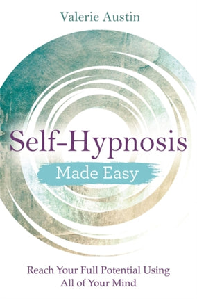 Self-Hypnosis Made Easy: Reach Your Full