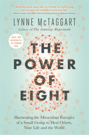 The Power of Eight: Harnessing the Miraculous Energies of a Small Group to Heal Others, Your Life and the World