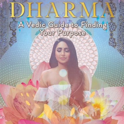 Discover Your Dharma: A Vedic Guide to Finding Your Purpose