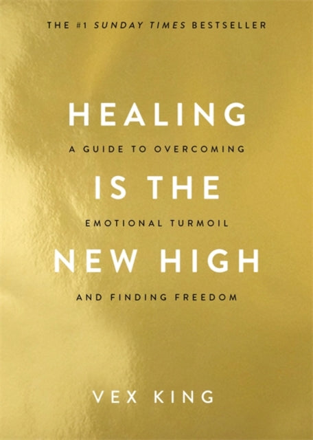 Healing Is the New High: A Guide to Overcoming Emotional Turmoil and Finding Freedom: THE #1 SUNDAY TIMES BESTSELLER