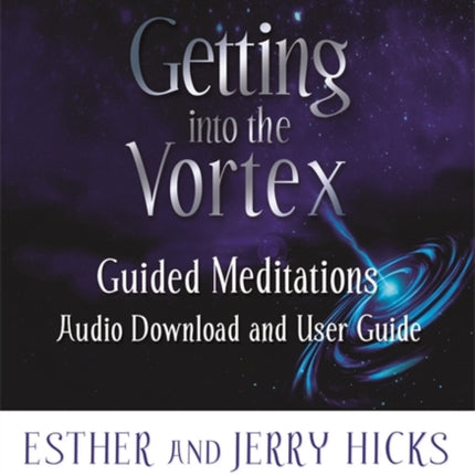 Getting into the Vortex: Guided Meditations Audio Download and User Guide