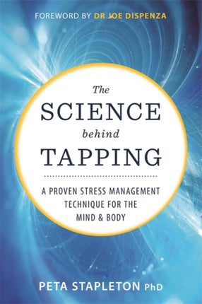 The Science behind Tapping: A Proven Stress Management Technique for the Mind and Body