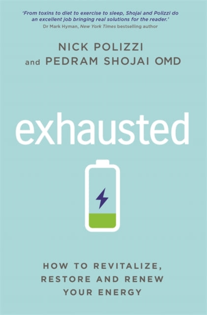 Exhausted: How to Revitalize, Restore and Renew Your Energy