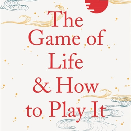 The Game of Life and How to Play It