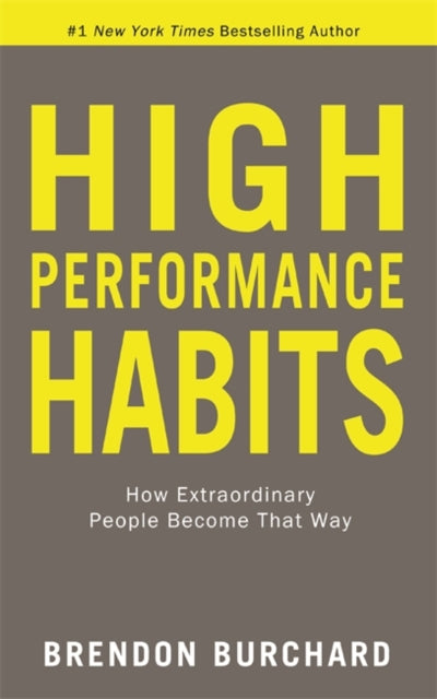 High Performance Habits: How Extraordinary People Become That Way