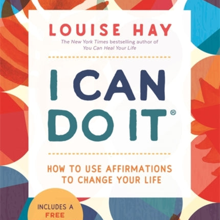 I Can Do It: How to Use Affirmations to Change Your Life