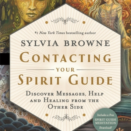 Contacting Your Spirit Guide: Discover Messages, Help and Healing from the Other Side