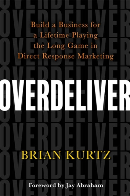 Overdeliver: Build a Business for a Lifetime