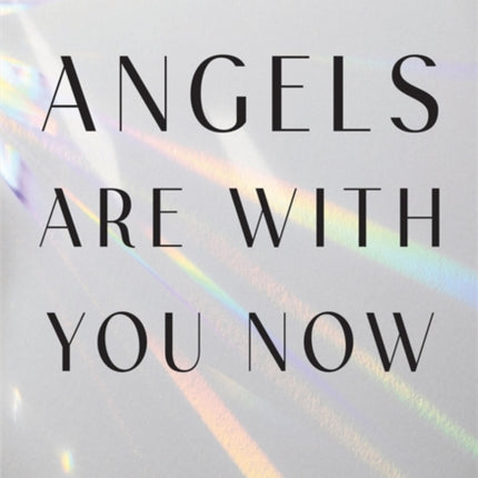 Angels Are with You Now