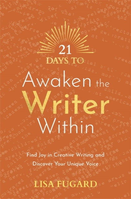 21 Days to Awaken the Writer Within: Find Joy in Creative Writing and Discover Your Unique Voice