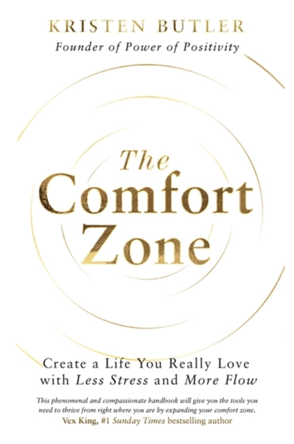 The Comfort Zone: Create a Life You Really Love with Less Stress and More Flow