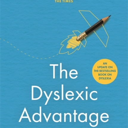 The Dyslexic Advantage (New Edition): Unlocking the Hidden Potential of the Dyslexic Brain