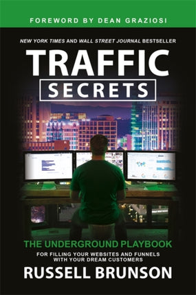 Traffic Secrets: The Underground Playbook for Filling Your Websites and Funnels with Your Dream Customers