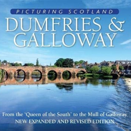 Dumfries & Galloway: Picturing Scotland: From the 'Queen of the South' to the Mull of Galloway