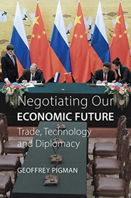 Negotiating Our Economic Future: Trade, Technology and Diplomacy