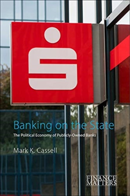 Banking on the State: The Political Economy of Public Savings Banks