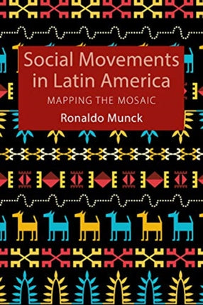 Social Movements in Latin America: Mapping the Mosaic