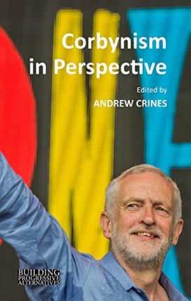 Corbynism in Perspective: The Labour Party under Jeremy Corbyn