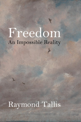 Freedom: An Impossible Reality