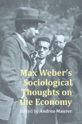 Max Webers Sociological Thought on the Economy