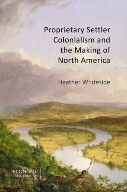 Proprietary Settler Colonialism and the Making of