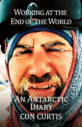 Working at the End of the World: An Antarctic Diary