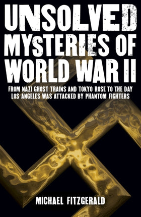 Unsolved Mysteries of World War II: From the Nazi