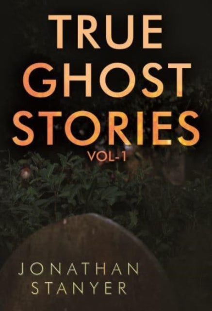 True Ghost Stories: Vol 1